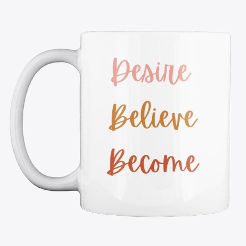 Mug Desire-Believe-Become 