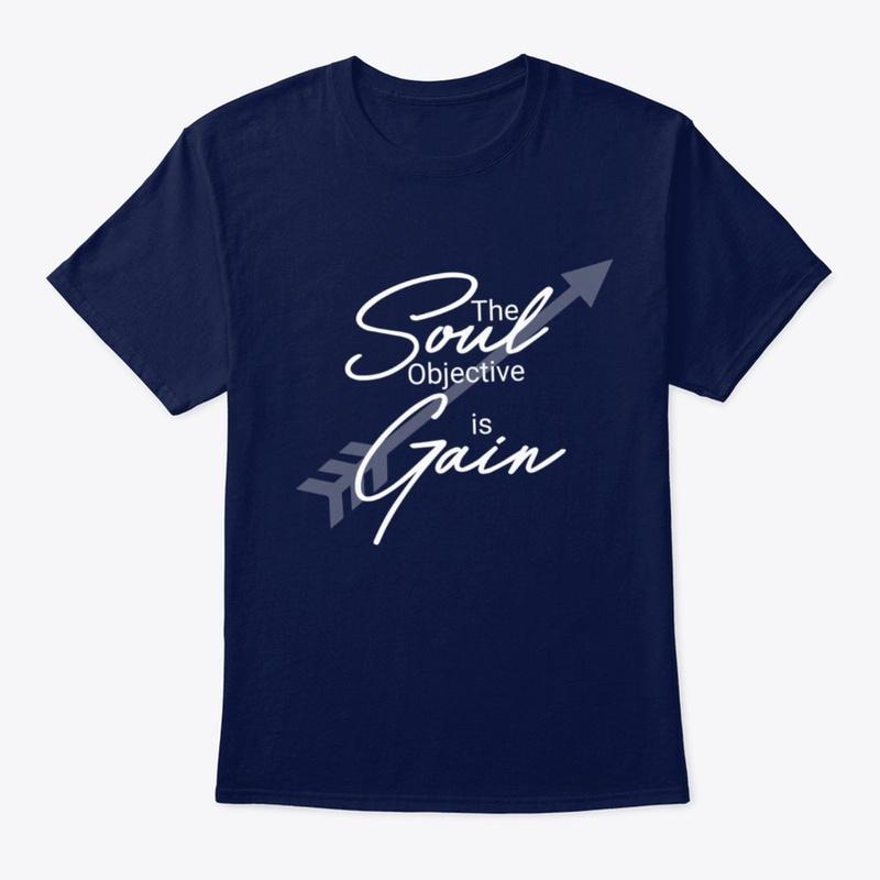 Classic Tee- The Soul Objective is Gain